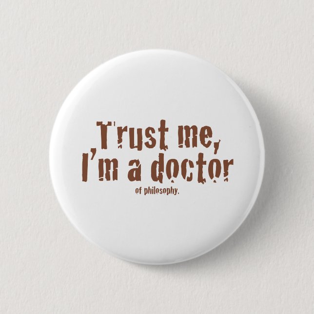 Trust me, I'm a doctor... Pinback Button (Front)