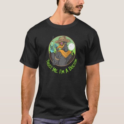 Trust Me Im A Doctor Plague Doctor  Dr Humor Pun T_Shirt