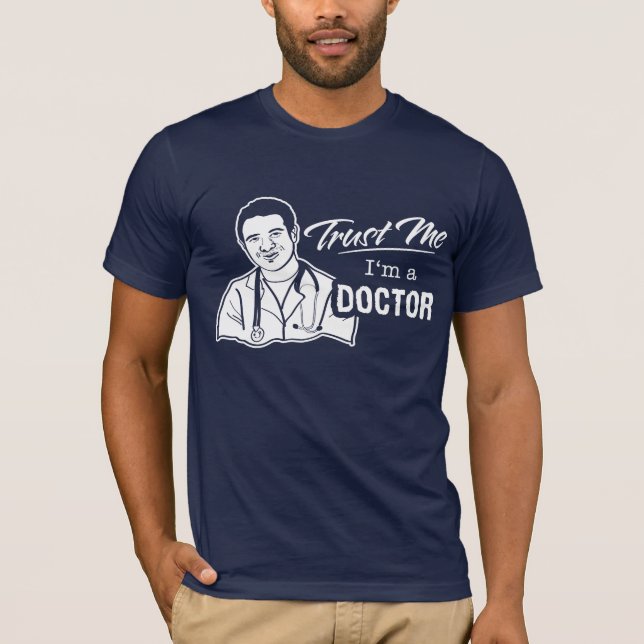 Trust Me I'm A Doctor T-Shirt (Front)