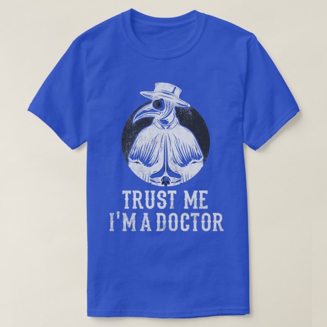 Trust Me Im A Doctor T-Shirt (Design Front)