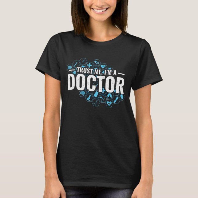 Trust Me I'm A Doctor T-Shirt (Front)