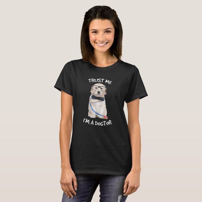 Trust Me I'm A Dogtor (Doctor) Funny Veterinarian T-Shirt (Front Full)