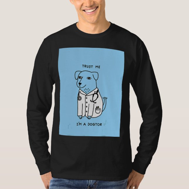 Trust Me I'm A Dogtor Dog Doctor  Veterinarian T-Shirt (Front)