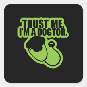 Trust Me I'm a Dogtor Funny Vet Veterinarian Dog Square Sticker