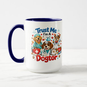 Trust Me I'm A Dogtor Funny Veterinarian Mug