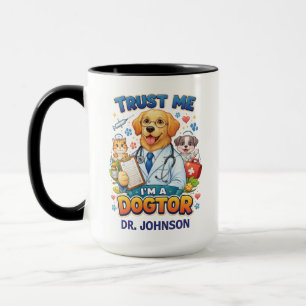 Trust Me I'm A Dogtor Funny Veterinarian Mug