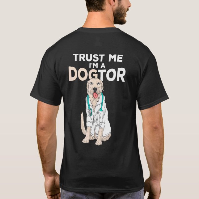 Trust Me Im A Dogtor Labrador Retriever Dog T-Shirt (Back)