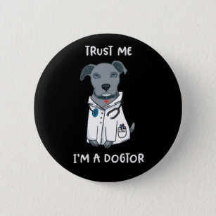 Trust Me Im A Dogtor Pitbull Puppy Physician Button