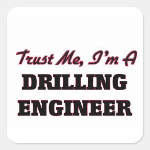 Trust me I'm a Drilling Engineer Square Sticker