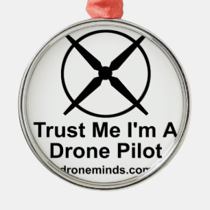 Trust Me I'm A Drone Pilot Metal Ornament