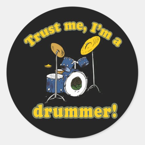 Trust Me Im a Drummer Classic Round Sticker