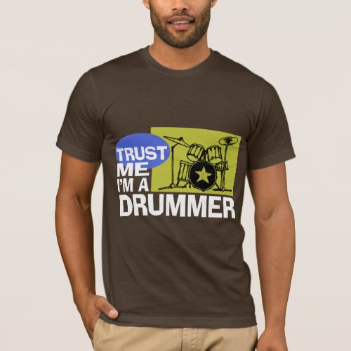 Trust Me Im A Drummer T_Shirt