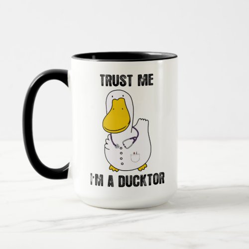Trust Me Im A Ducktor Funny Sarcastic Duck Doctor Mug