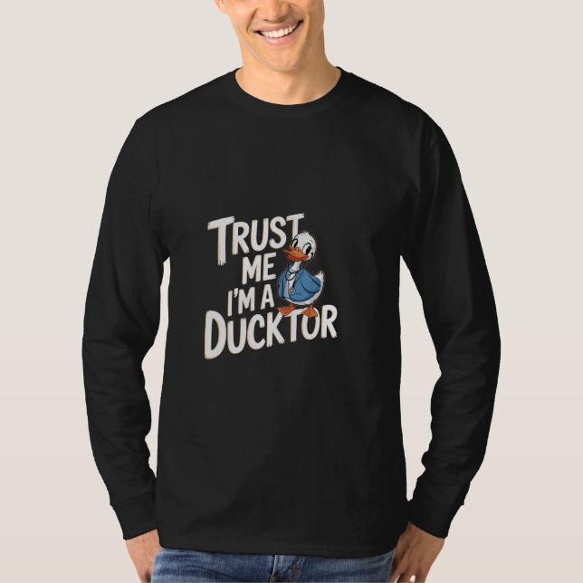 Trust Me I'm A Ducktor Veterinarian Medical Puns T-Shirt (Front)