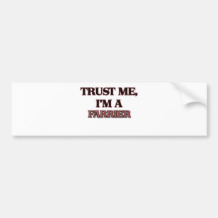 Trust Me I'm A FARRIER Bumper Sticker