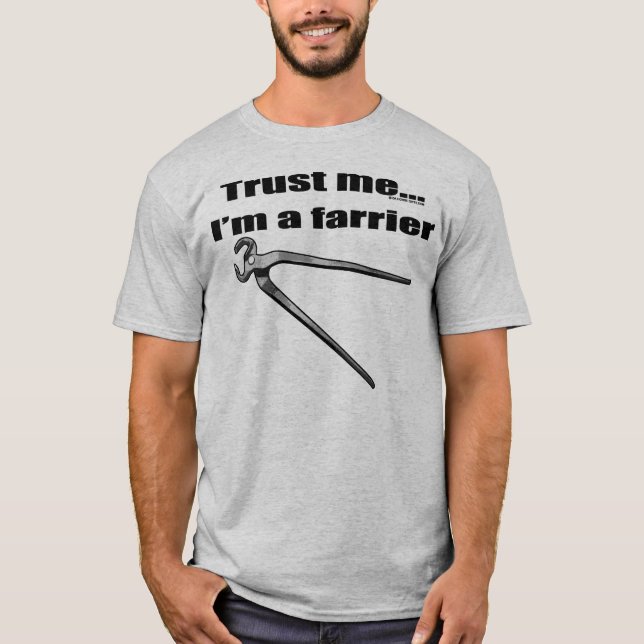 Trust me I'm a farrier. T-Shirt (Front)
