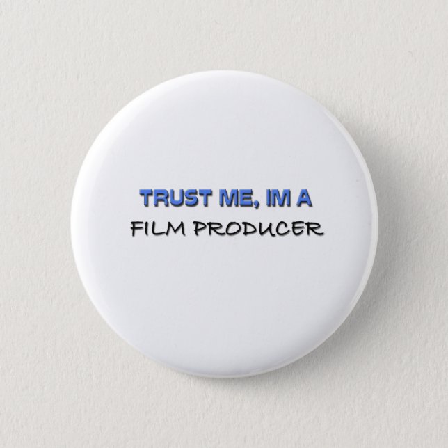 Trust Me I'm a Film Producer Button (Front)