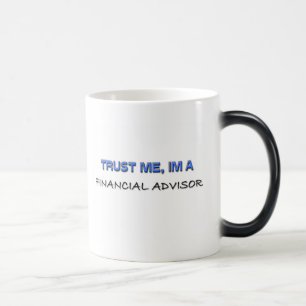 Trust Me I'm a Financial Advisor Color Morph Mug