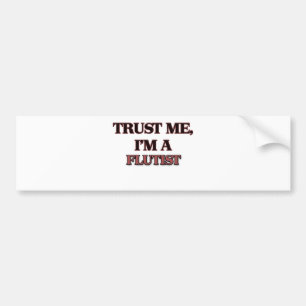 Trust Me I'm A FLUTIST Bumper Sticker