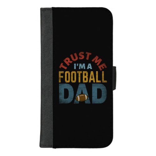 TRUST ME IM A FOOTBALL DAD iPhone 87 PLUS WALLET CASE