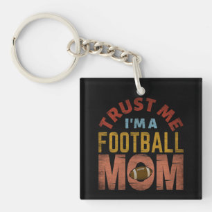 TRUST ME I'M A FOOTBALL MOM KEYCHAIN
