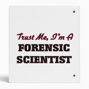 Trust me I'm a Forensic Scientist 3 Ring Binder