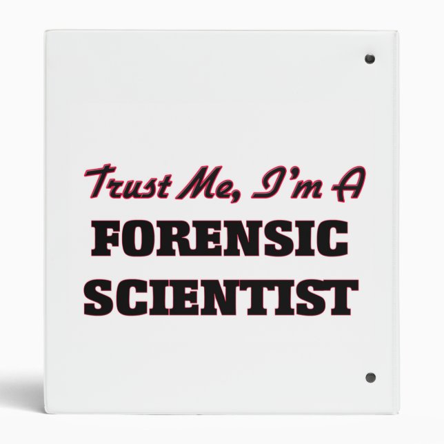 Trust me I'm a Forensic Scientist 3 Ring Binder (Back)