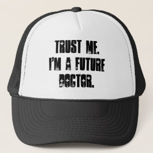 Trust Me.  I'm a Future Doctor. Trucker Hat