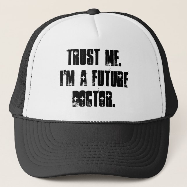 Trust Me.  I'm a Future Doctor. Trucker Hat (Front)