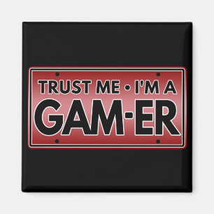 TRUST ME IM A GAMER MAGNET