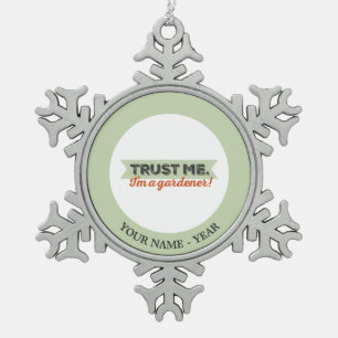 Trust me. I'm a Gardener! Snowflake Pewter Christmas Ornament