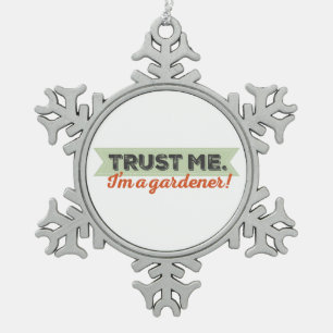 Trust me. I'm a Gardener! Snowflake Pewter Christmas Ornament