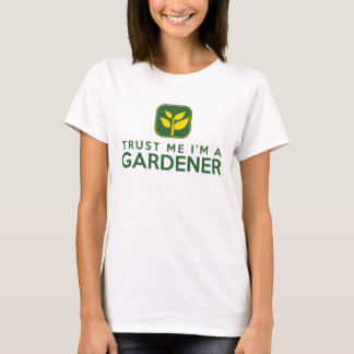 Trust Me I'm a Gardener T-Shirt