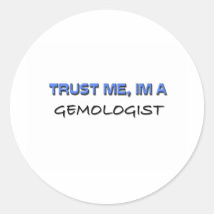 Trust Me I'm a Gemologist Classic Round Sticker