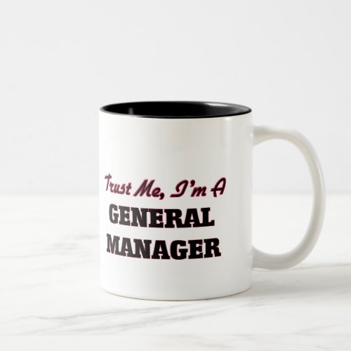 Trust me Im a General Manager Two_Tone Coffee Mug