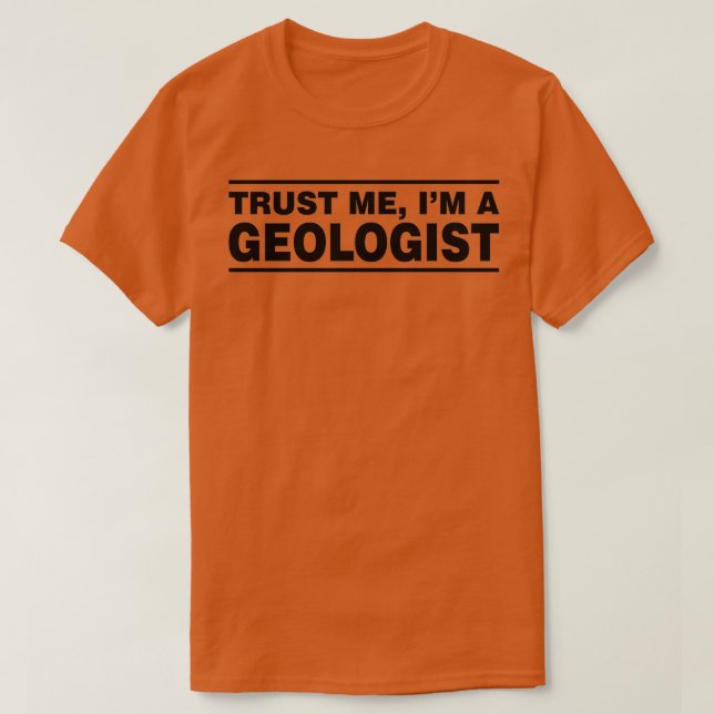 Trust Me Im A Geologist T-Shirt (Design Front)