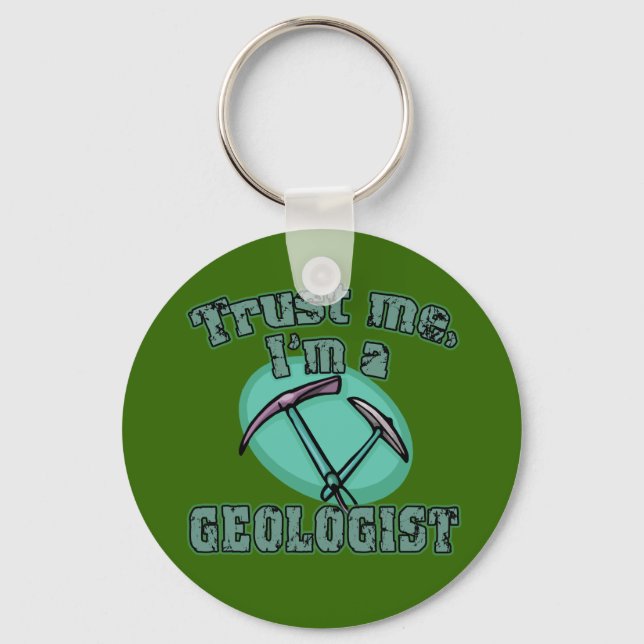 Trust Me I'm a Geologist Tshirts Keychain (Front)