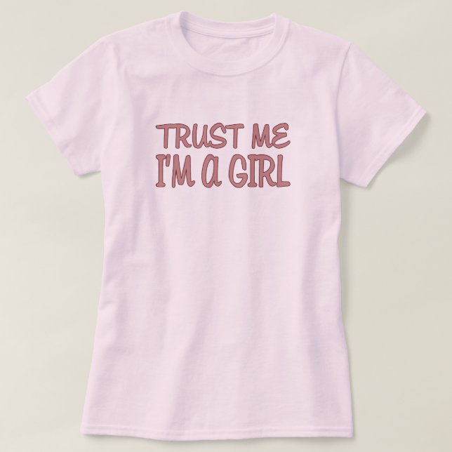 Trust me I'm a Girl T-Shirt (Design Front)