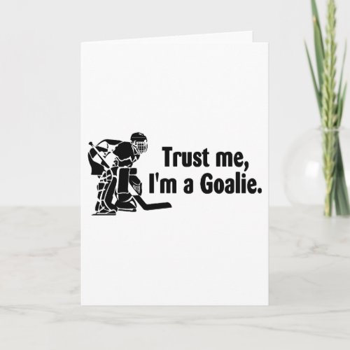 Trust Me Im A Goalie Hockey Card
