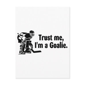 Trust Me Im A Goalie (Hockey) Postcard