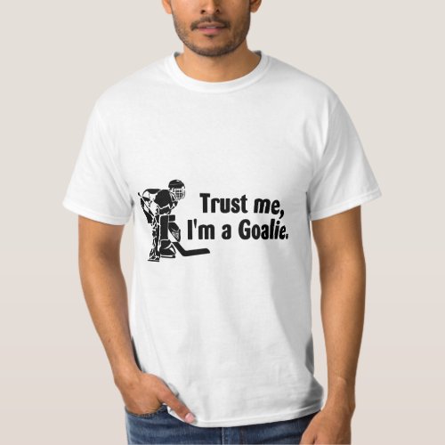 Trust Me Im A Goalie Hockey T_Shirt