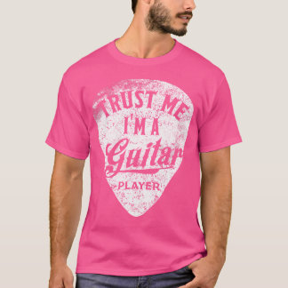 Trust Me I'M A Guitar Player Electric Acoustic T S T-Shirt