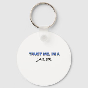Trust Me I'm a Jailer Keychain