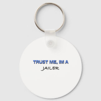 Trust Me I'm a Jailer Keychain