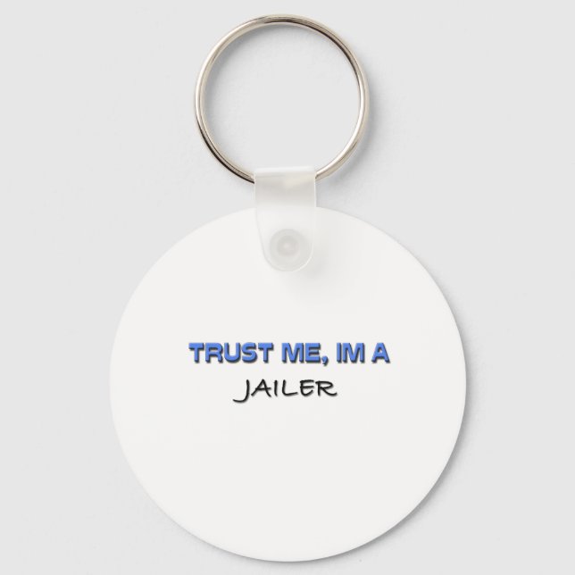 Trust Me I'm a Jailer Keychain (Front)