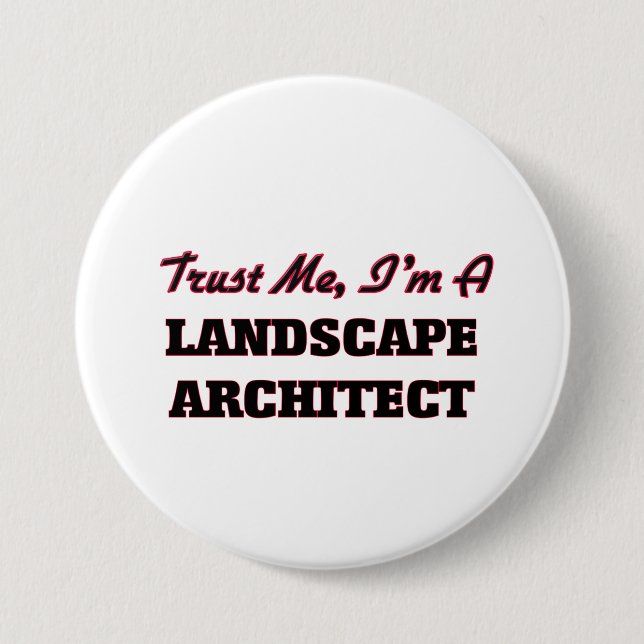 Trust me I'm a Landscape Architect Pinback Button (Front)