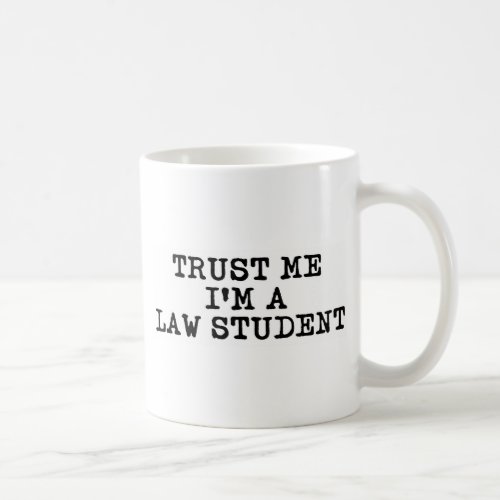 Trust Me Im a Law Student Coffee Mug