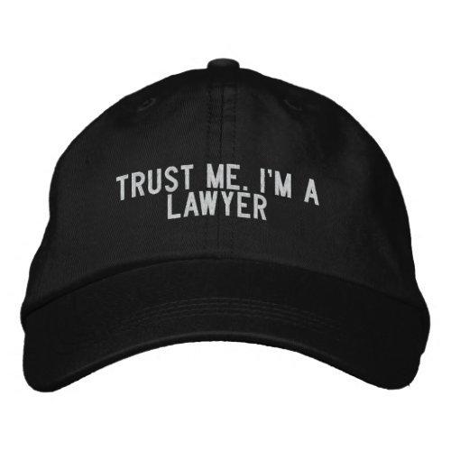 Trust Me Im a Lawyer Embroidered Baseball Hat
