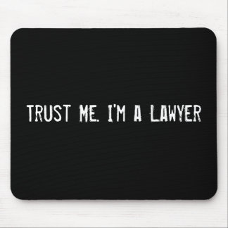 Trust Me. I'm a Lawyer Mouse Pad