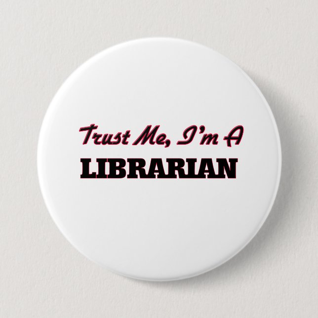 Trust me I'm a Librarian Button (Front)